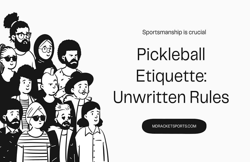 12 Crucial Pickleball Etiquette: Unwritten Rules