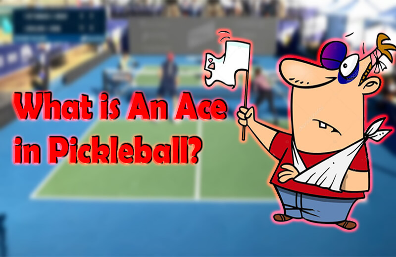 What is an Ace in Pickleball: Best Serves Will Aces Your Opponents