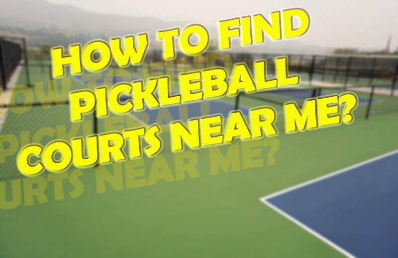 Pickleball Near Me: 8 Easy Ways To Find Pickleball Courts 2023