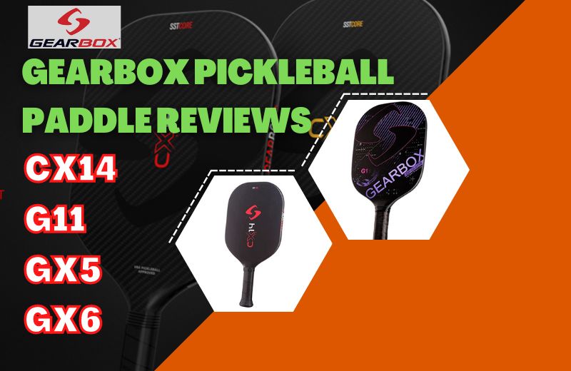 Gearbox Pickleball Paddle Reviews: CX14, G11, GX5, GX6