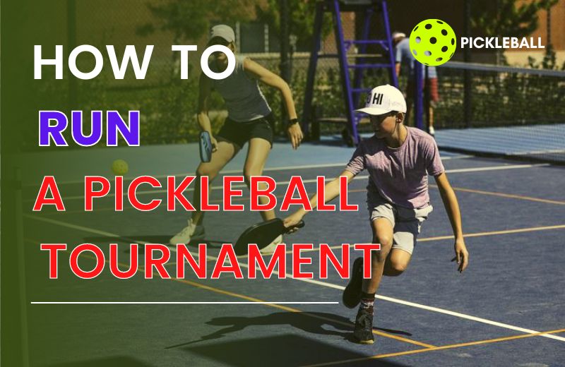 How To Run A Pickleball Tournament Smoothly? Tips For Your First