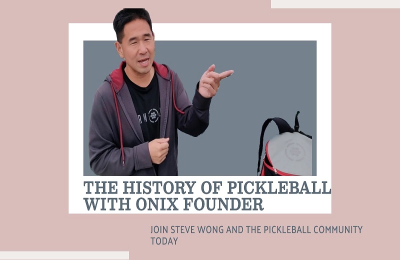 Steve Wong Pickleball: The History of Pickleball With Onix Founder