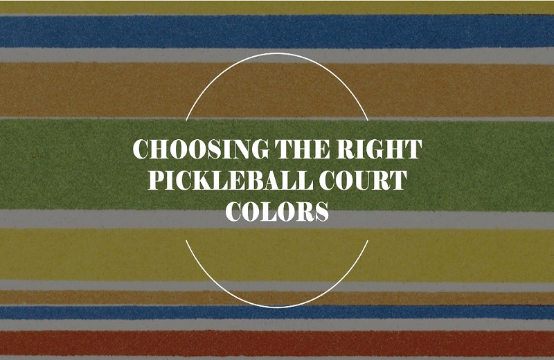 Chose the Right Pickleball Court Colors: A Comprehensive Guide