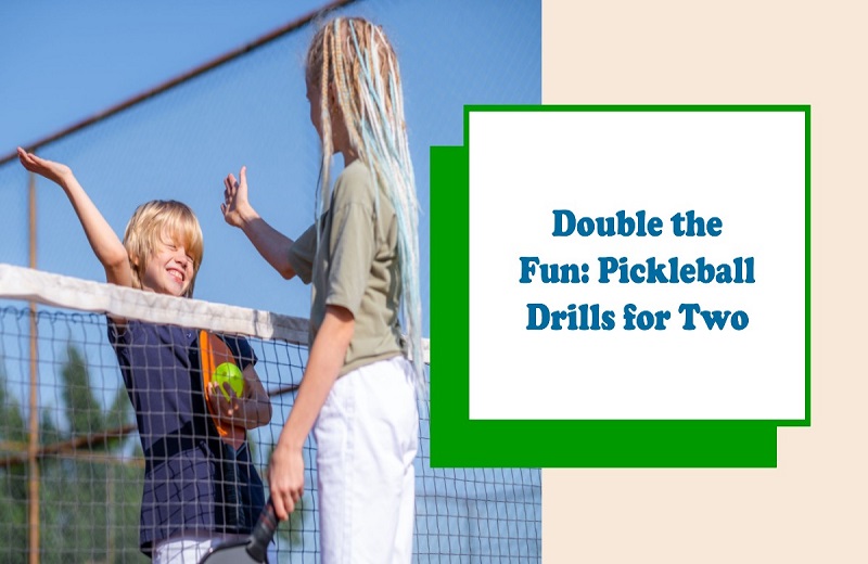 8 Best Pickleball Drills For Two - 2 Person Effective Practice