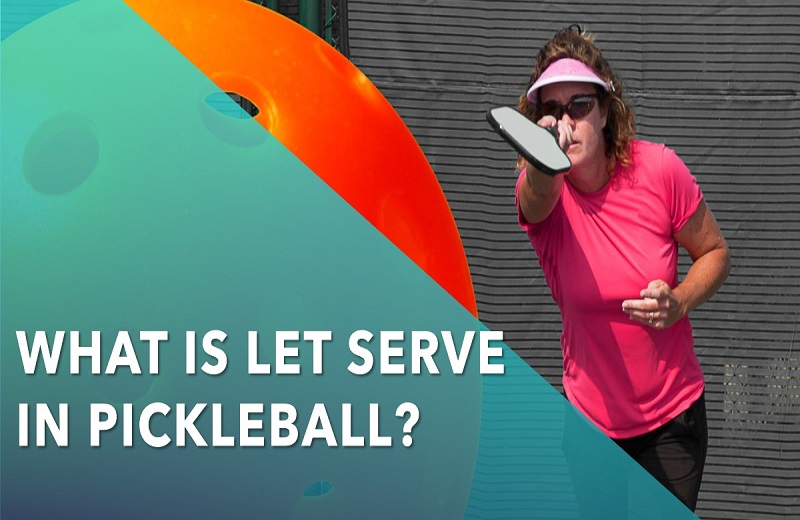 What is Let Serve In Pickleball? | All You Know Need To Know 2023